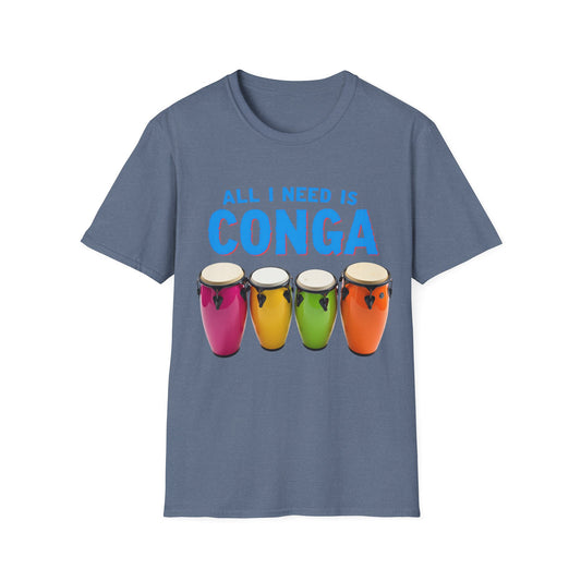 All I Need is Conga T-Shirt