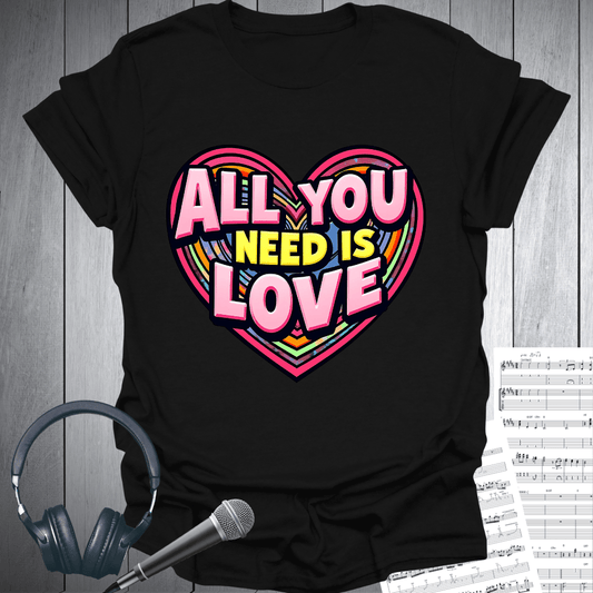 All You Need is Love Heart T-Shirt