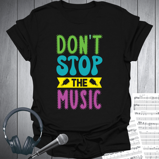 Don't Stop The Music T-Shirt