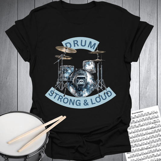 Drum Loud & Strong T-Shirt