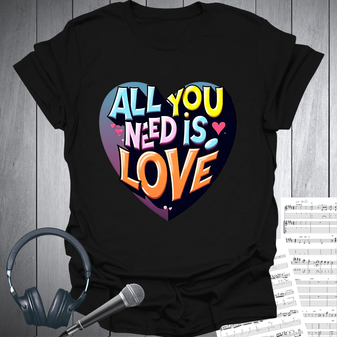 Heart All You Need is Love T-Shirt