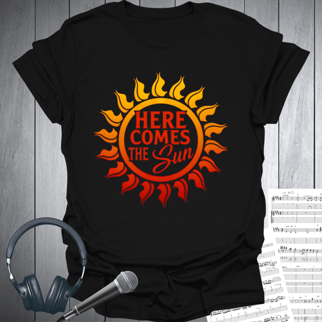 Here Comes Sun T-Shirt