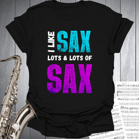 I Like Lots of SAX T-Shirt