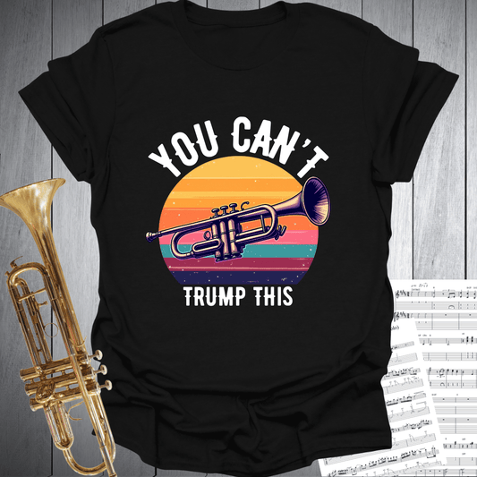 You Can't Trump This T-Shirt