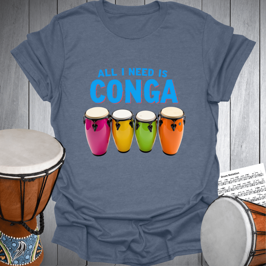 All I Need is Conga T-Shirt