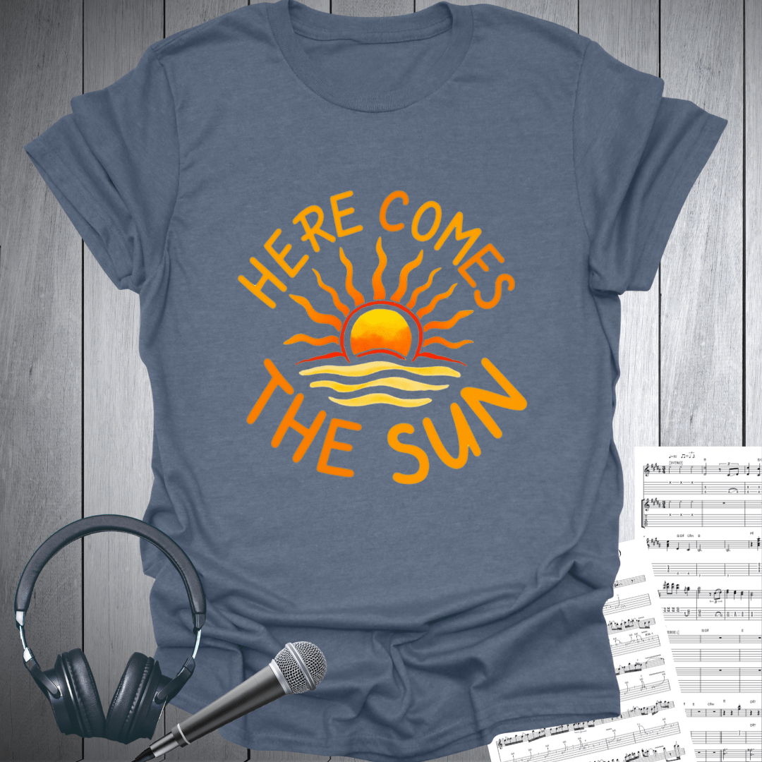 Here Comes The Sun T-Shirt