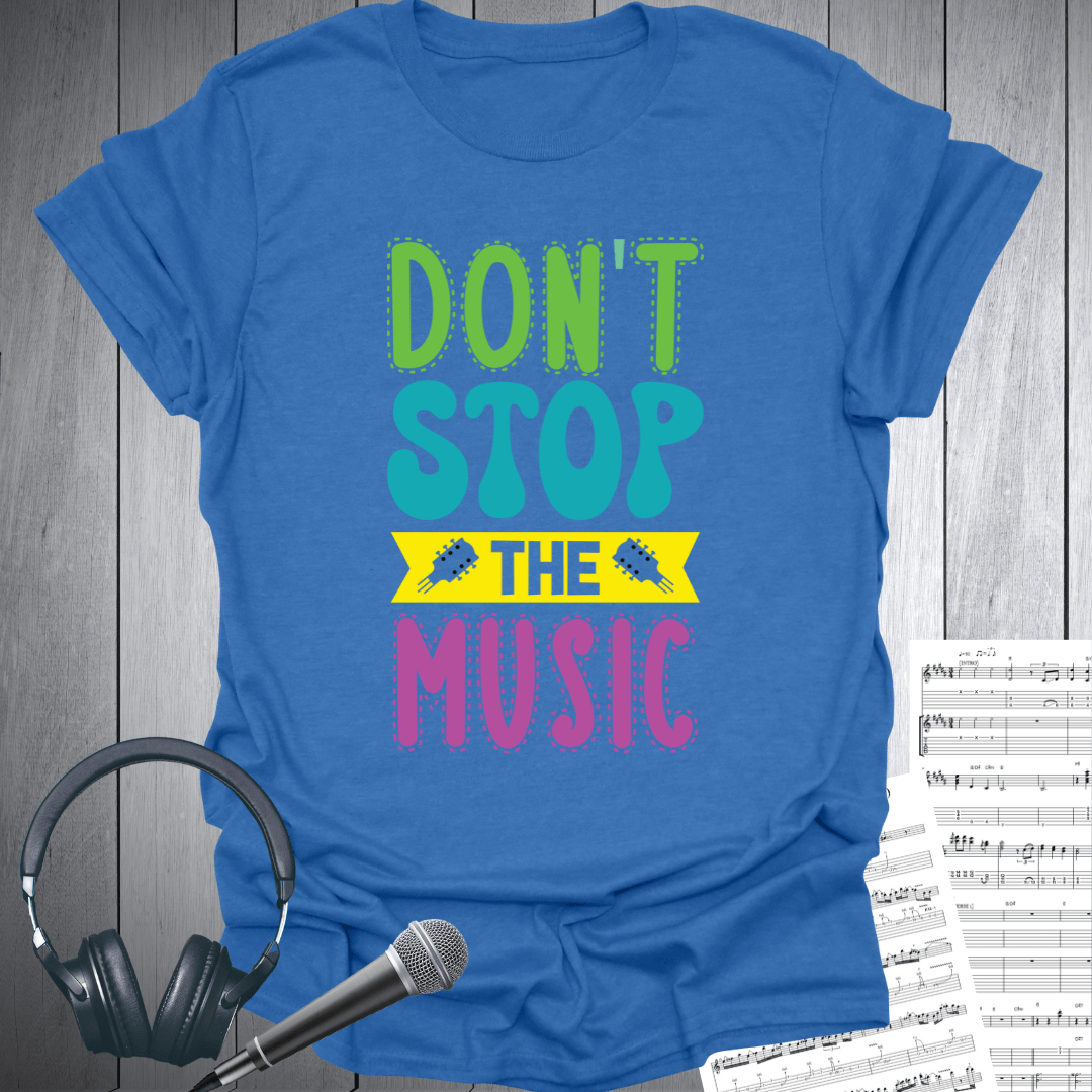 Don't Stop The Music T-Shirt