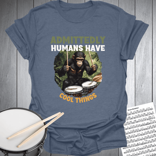 Humans Have Cool Things T-Shirt