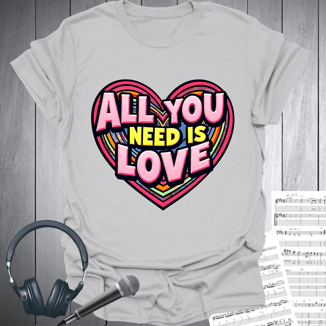 All You Need is Love Love T-Shirt