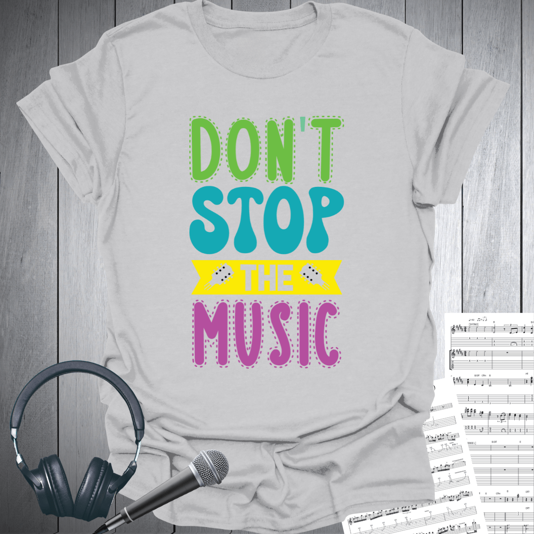 Don't Stop The Music T-Shirt