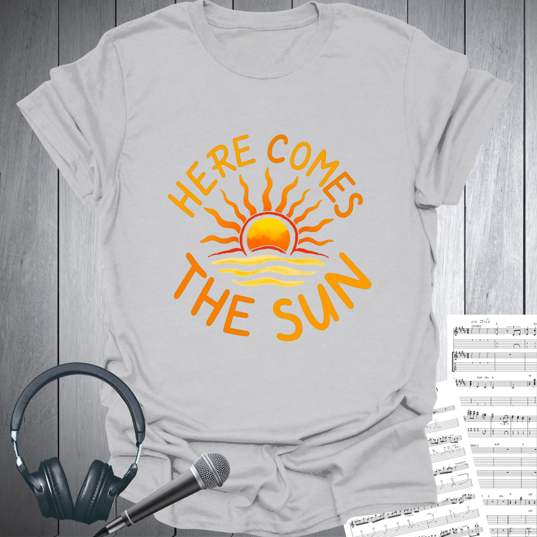 Here Comes The Sun T-Shirt