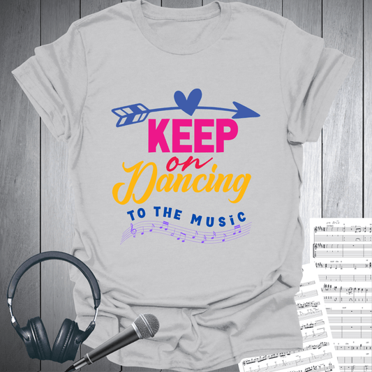 Keep On Dancing T-Shirt