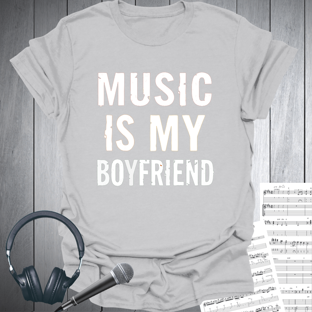 Music Is My Boyfriend T-Shirt