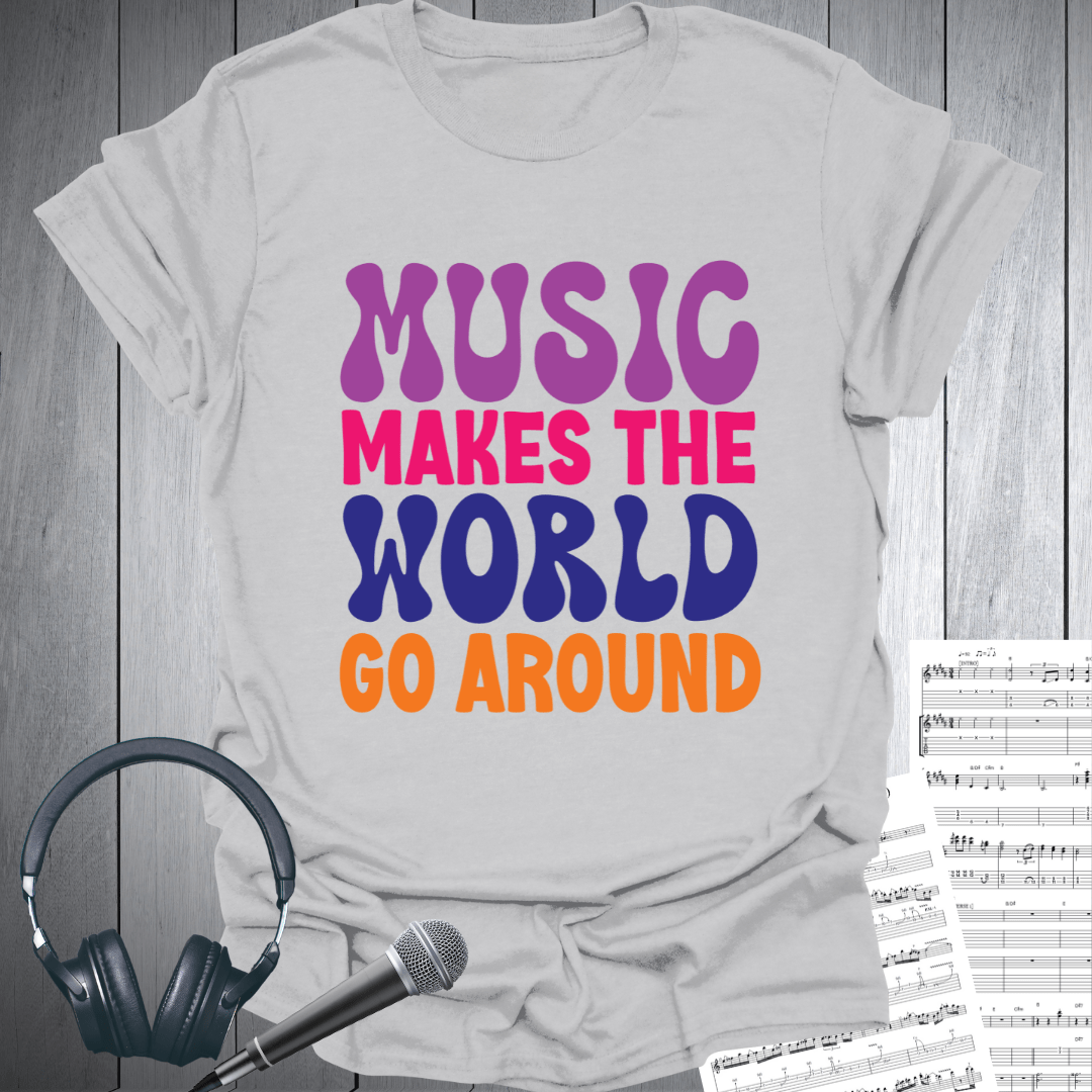 Music Makes World Go Around T-Shirt