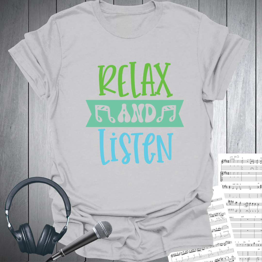 Relax And Listen T-Shirt