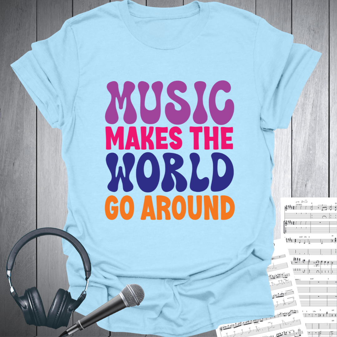 Music Makes World Go Around T-Shirt