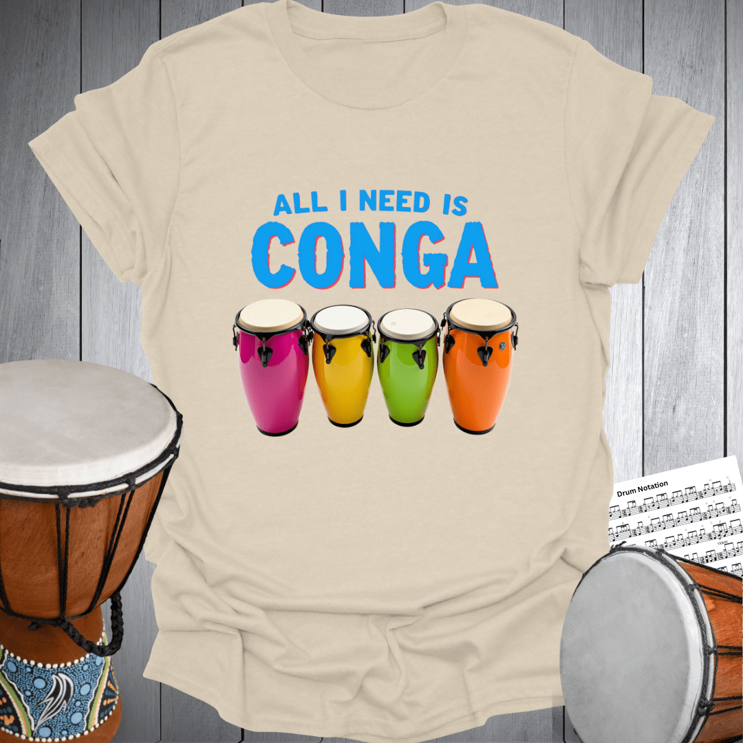 All I Need is Conga T-Shirt