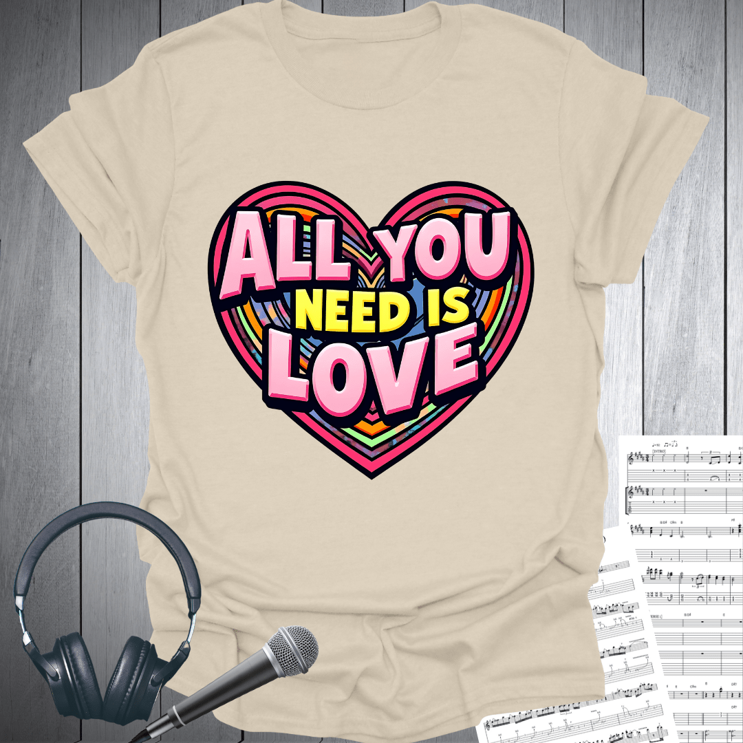 All You Need is Love Love T-Shirt