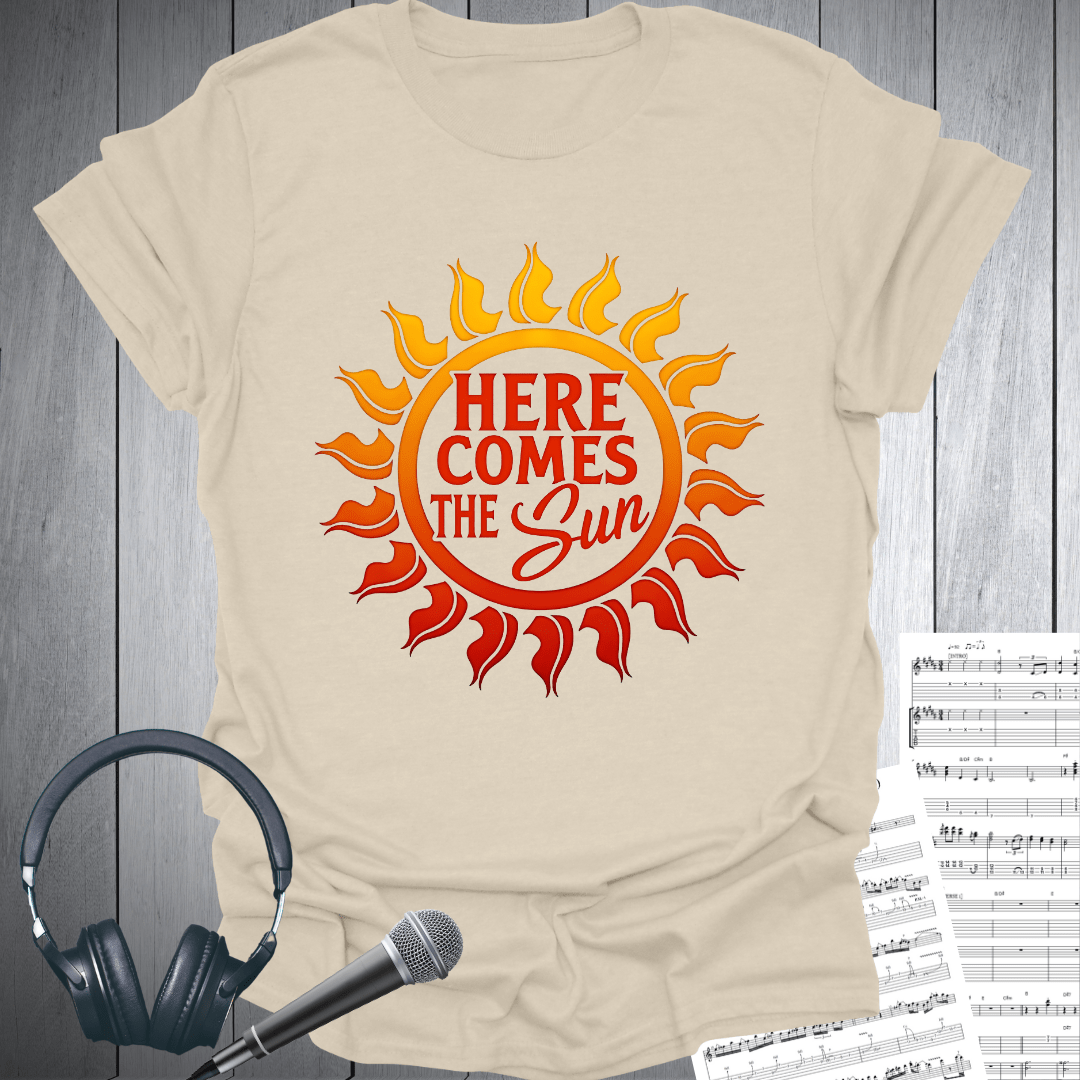 Here Comes Sun T-Shirt