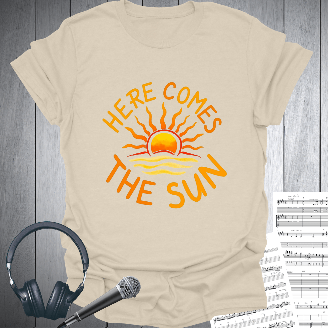 Here Comes The Sun T-Shirt