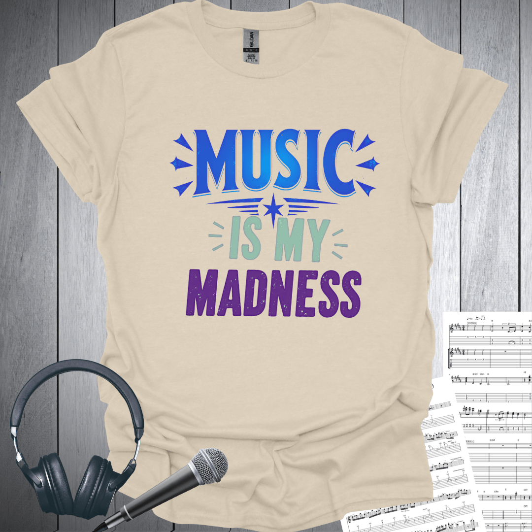 Music is My Madness T-Shirt