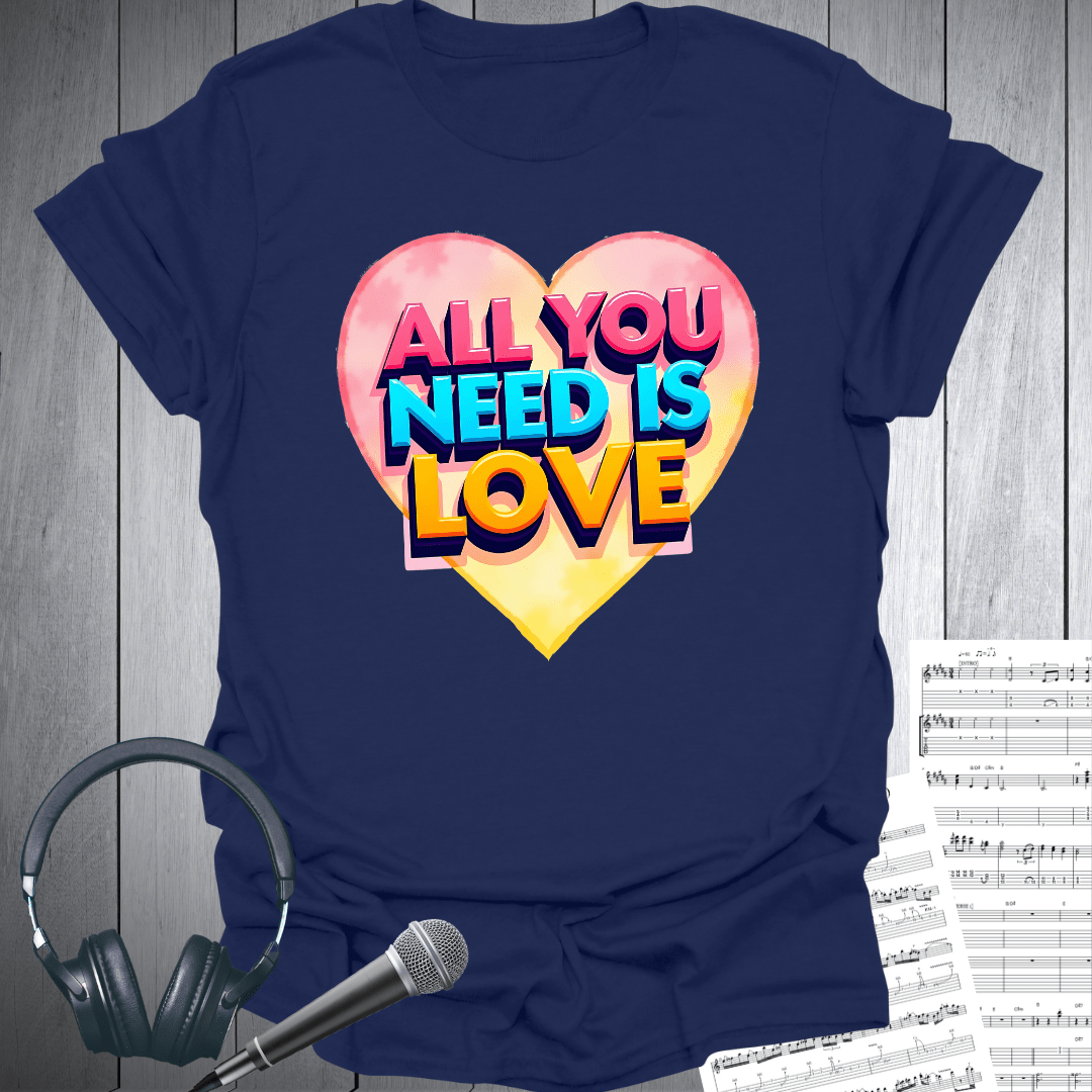 All You Need is Love Now T-Shirt