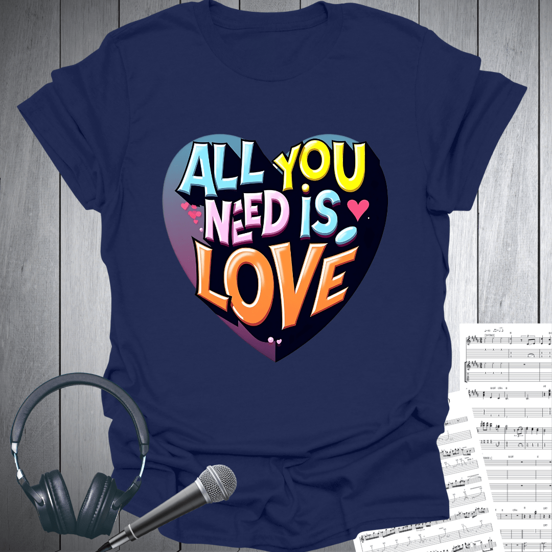 Heart All You Need is Love T-Shirt