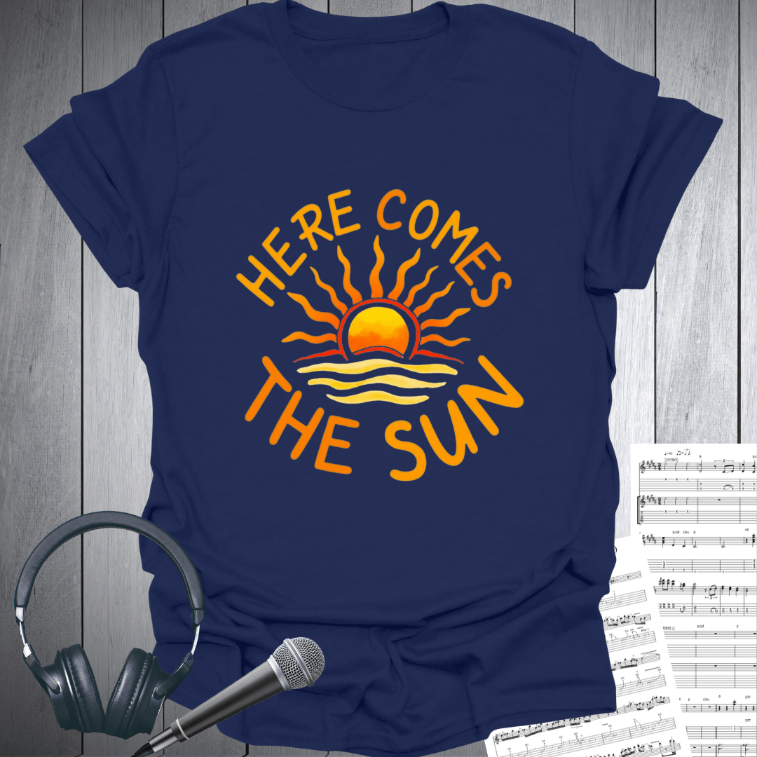 Here Comes The Sun T-Shirt