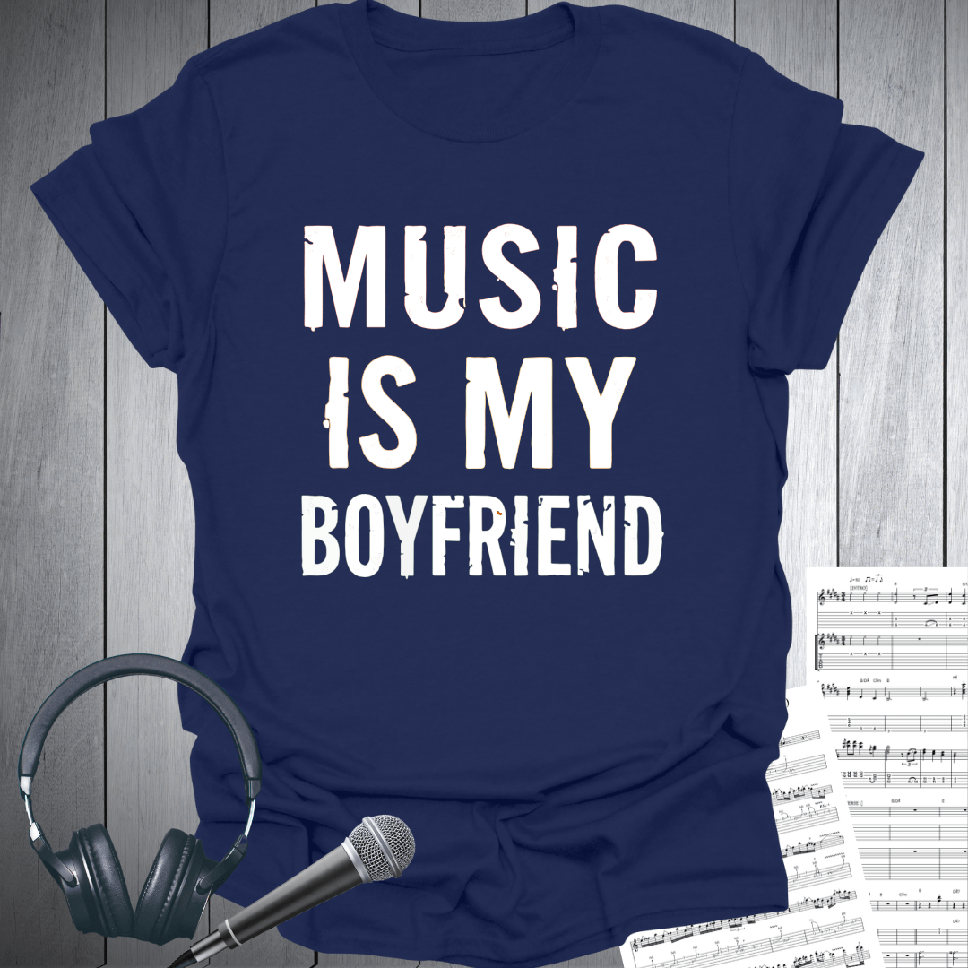 Music Is My Boyfriend T-Shirt