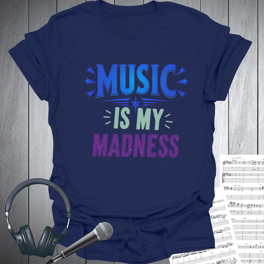 Music is My Madness T-Shirt