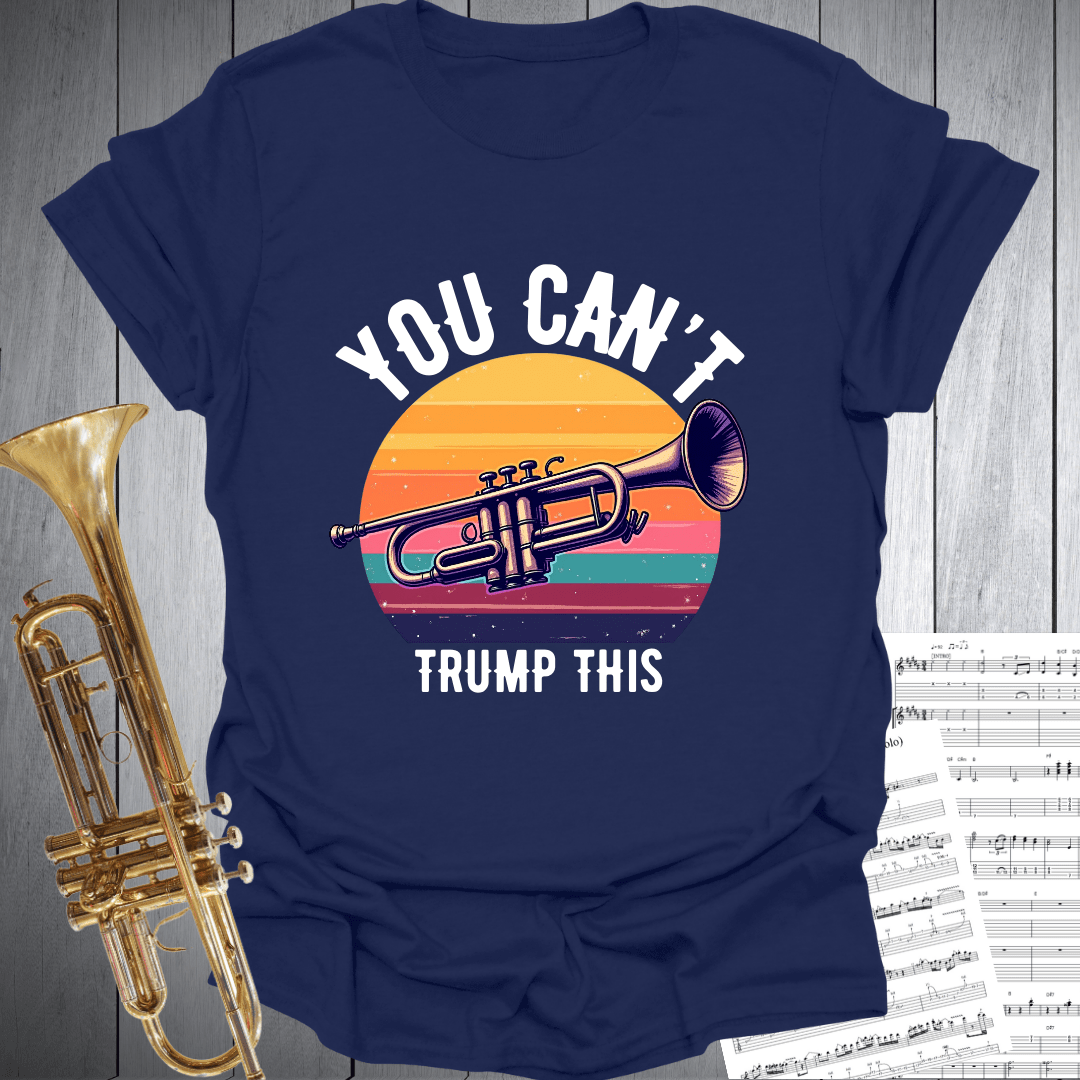 You Can't Trump This T-Shirt