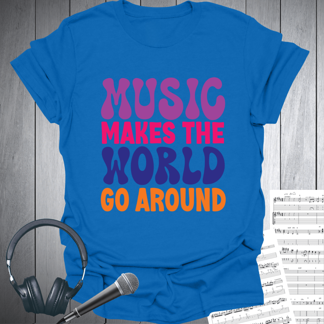 Music Makes World Go Around T-Shirt