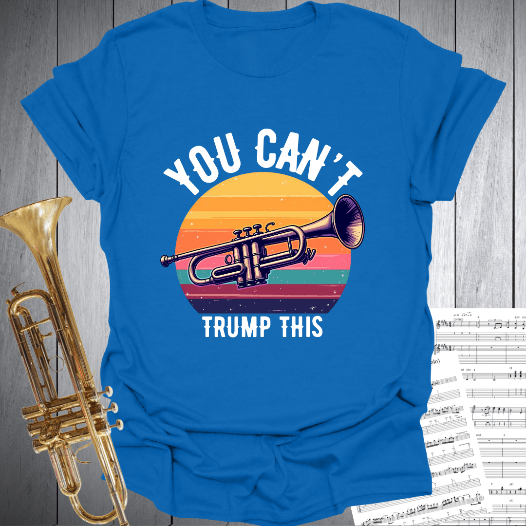 You Can't Trump This T-Shirt