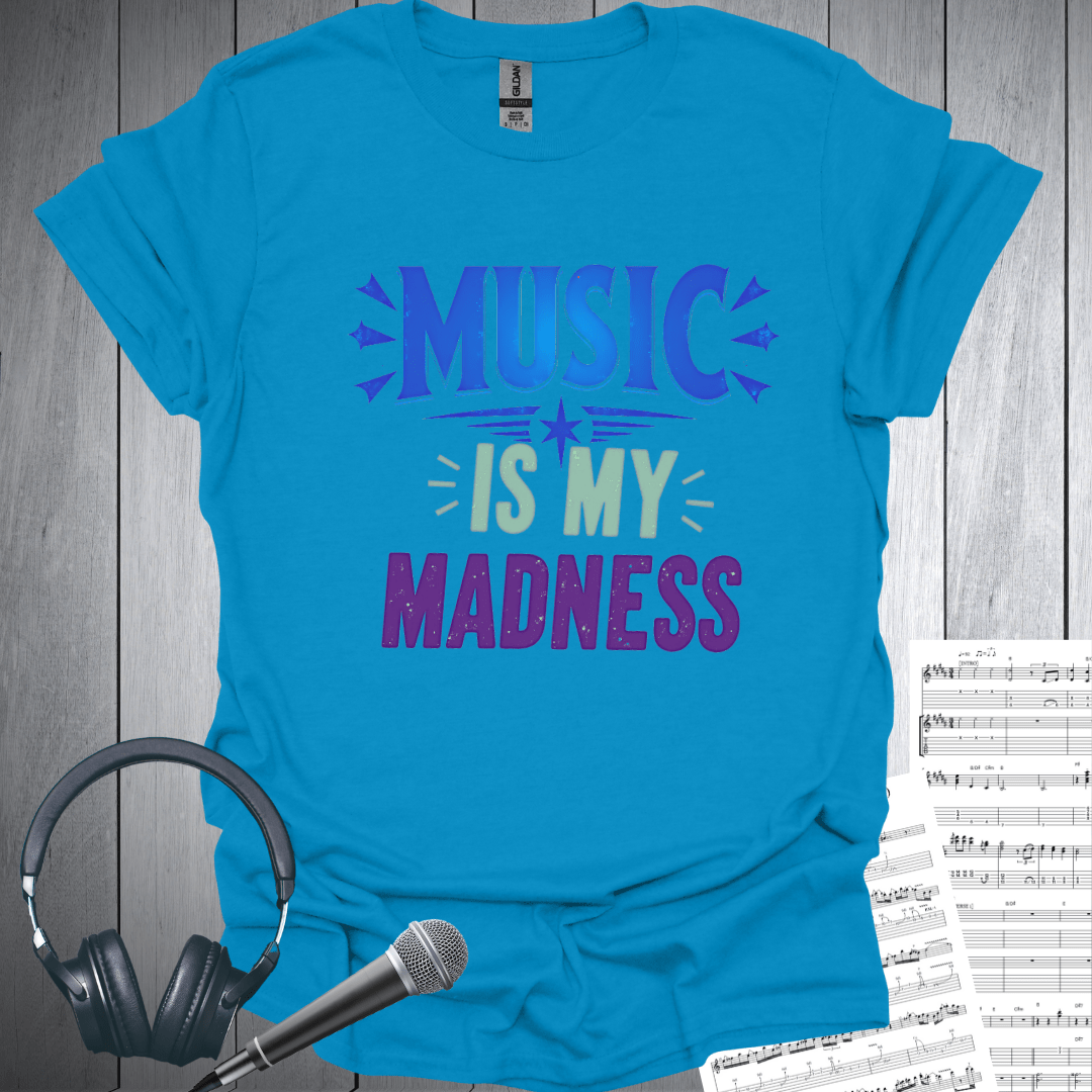 Music is My Madness T-Shirt