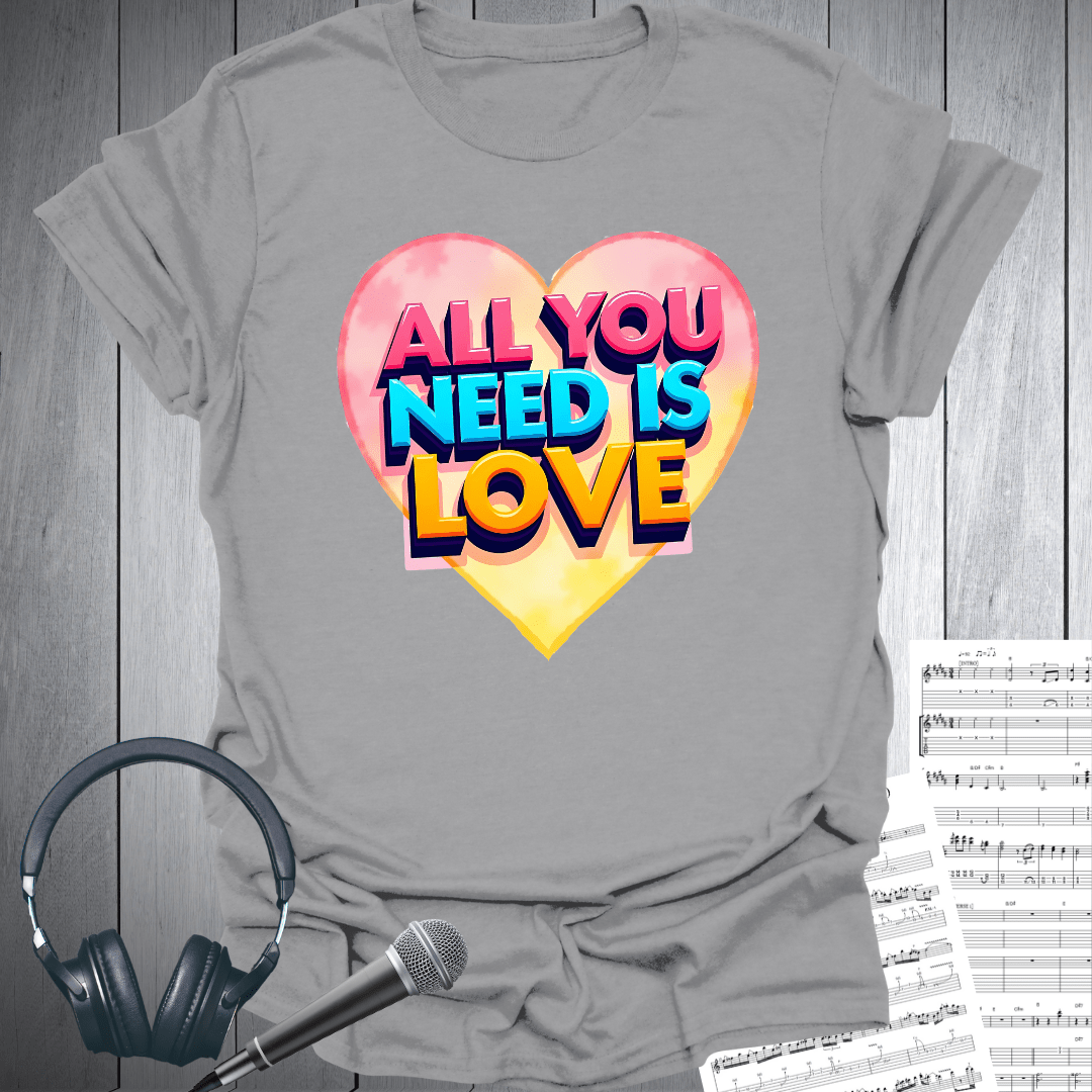 All You Need is Love Now T-Shirt