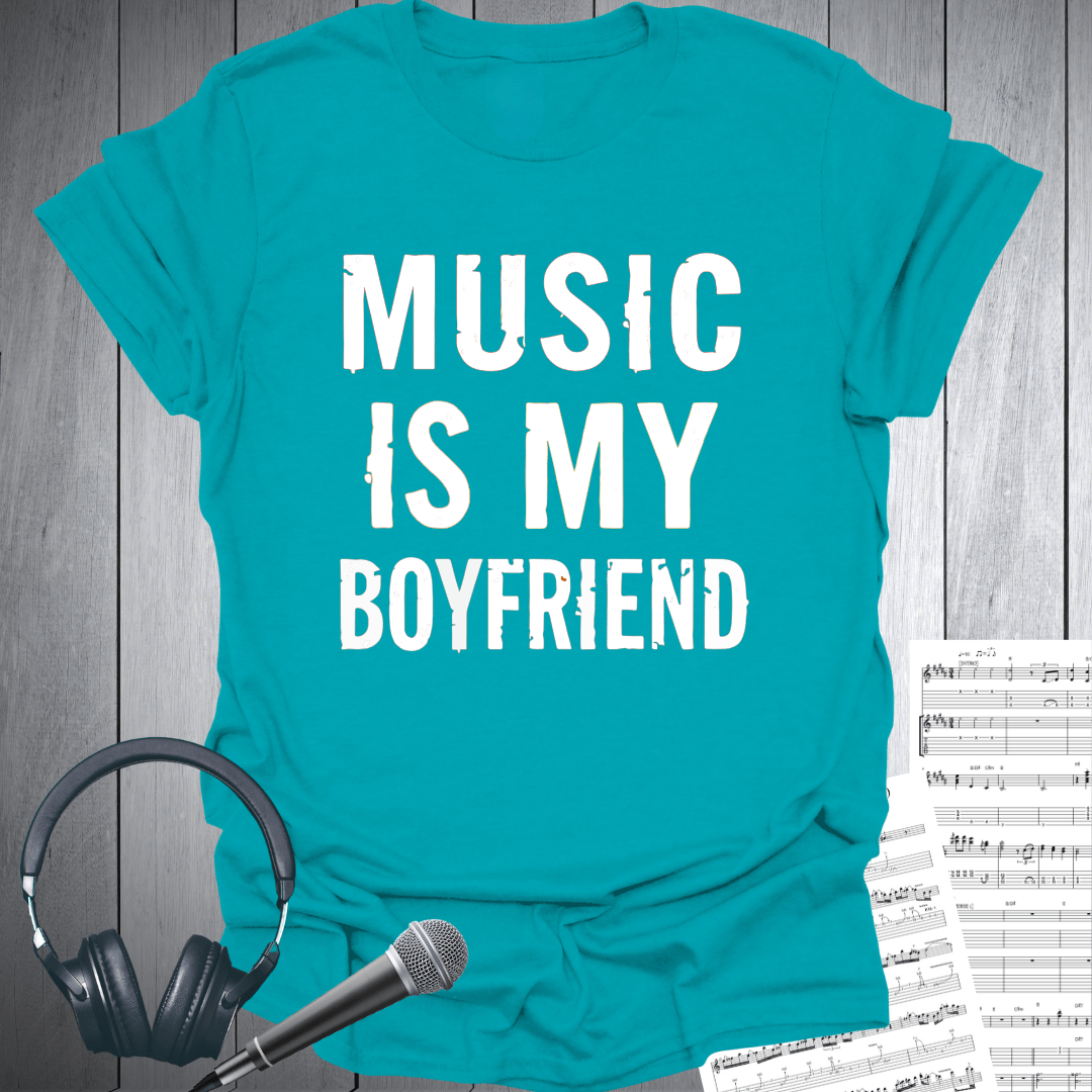 Music Is My Boyfriend T-Shirt