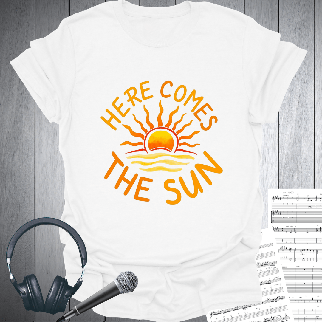 Here Comes The Sun T-Shirt