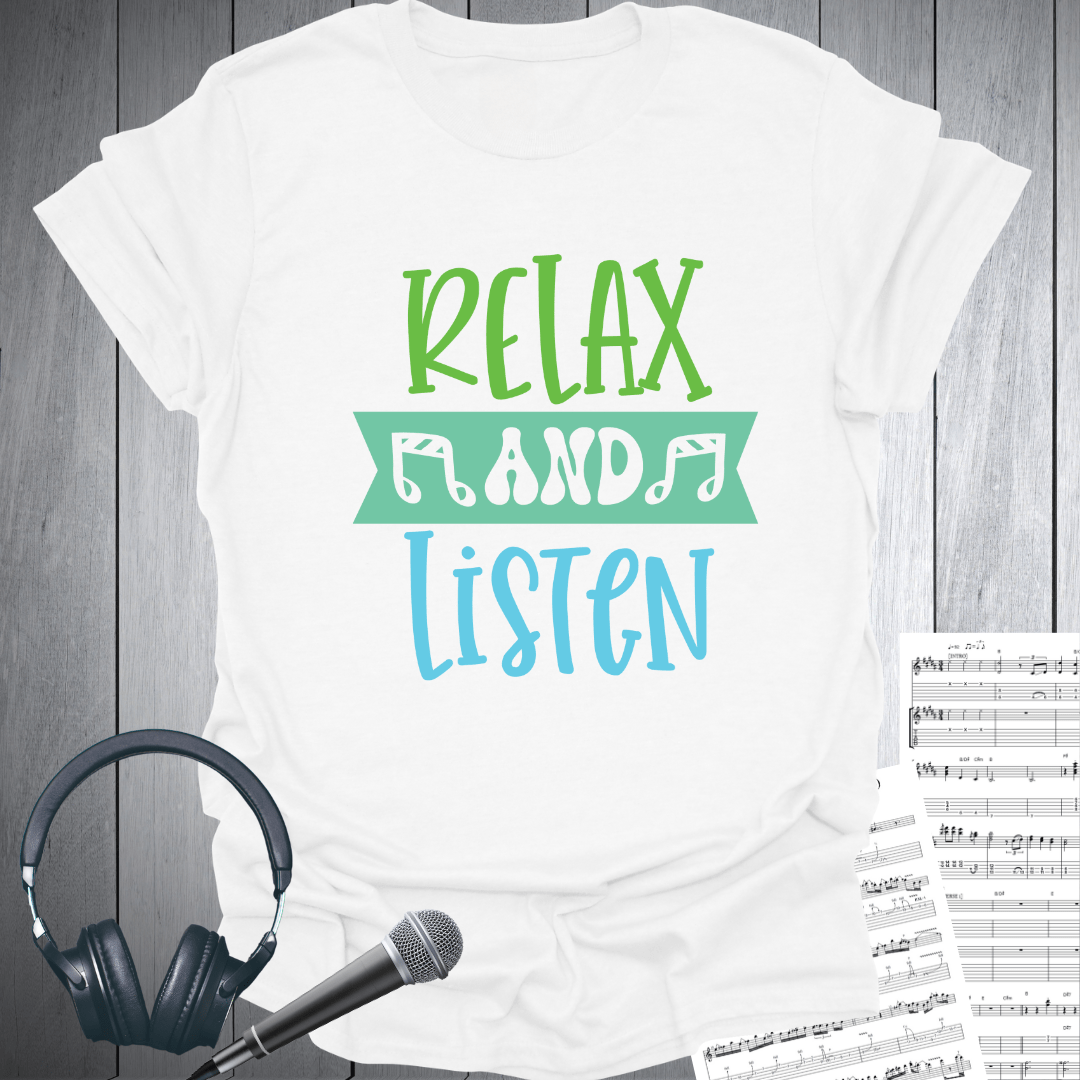 Relax And Listen T-Shirt